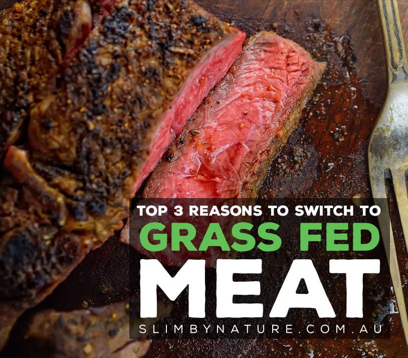 Top 3 Reasons to Switch to Grass Fed Meats